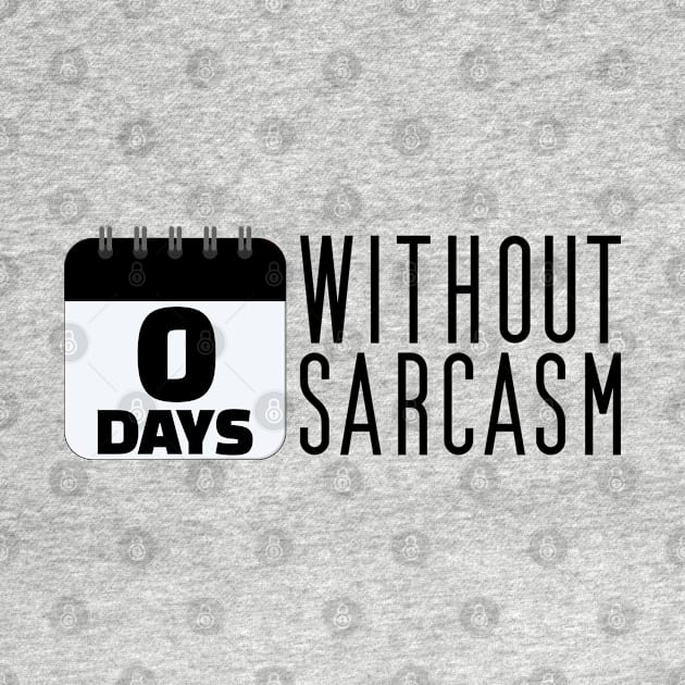 0 days without sarcasm by Jabinga